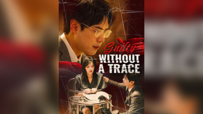 Watch 'Guilty Without a Trace' Short Drama FREE [Full Episodes] (Short Drama Online)