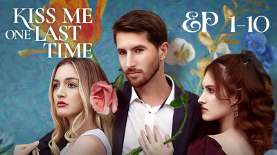 Watch ' Kiss Me One Last Time' Short Drama FREE [Full Episodes] (Short Drama Online)