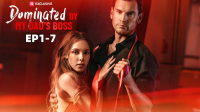 Watch 'Dominated by My Dad's Boss' Short Drama FREE [Full Episodes] (Short Drama Online)