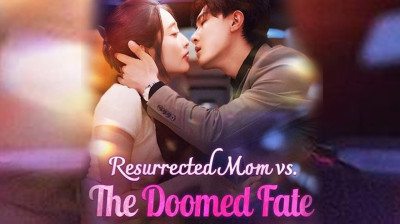 Watch 'Resurrected Mom vs The Doomed Fate' Short Drama FREE [Full Episodes] (Short Drama Online)