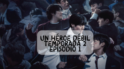 Un héroe débil  temporada 2 episodio 1