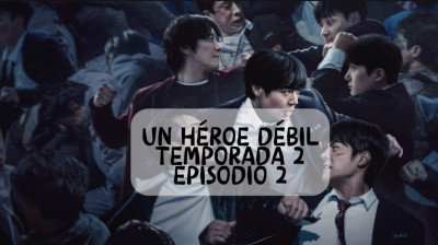 Un héroe débil temporada 2 episodio 2