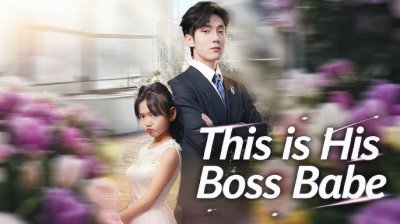 Watch 'This is His Boss Babe' Short Drama FREE [Full Episodes] (Short Drama Online)