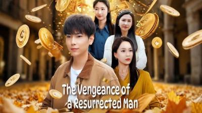 Watch 'The Vengeance of a Resurrected Man' Short Drama FREE [Full Episodes] (Short Drama Online)