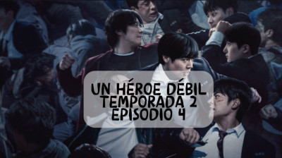 Un héroe débil temporada 2 episodio 4