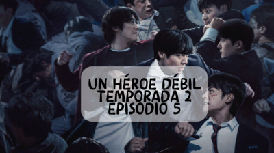 Un héroe débil temporada 2 episodio 5