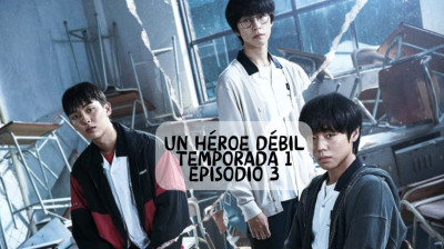 Un héroe débil temporada 1 episodio 3