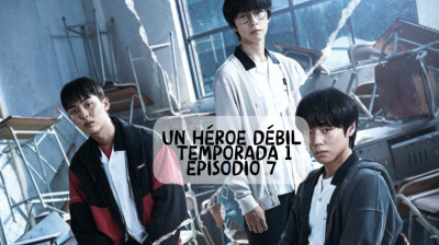 Un héroe débil temporada 1 episodio7