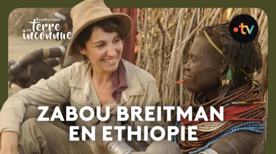 Zabou Breitman en Ethiopie - Rendez-vous en terre inconnue .