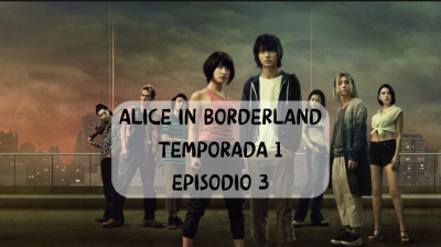 Alice in borderland temporada1 episodio 3